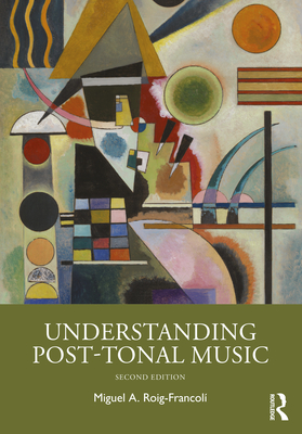 Understanding Post-Tonal Music - Roig-Francol, Miguel A.
