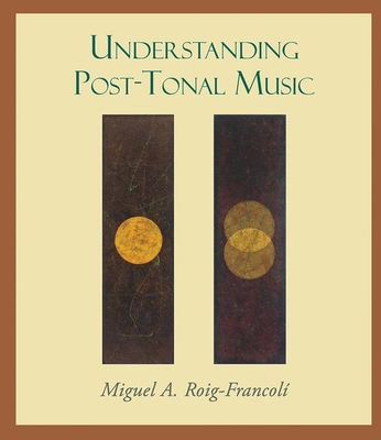 Understanding Post-Tonal Music - Roig-Francol, Miguel A.