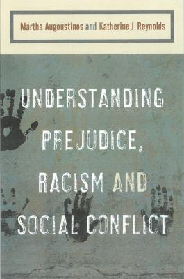 Understanding Prejudice, Racism, and Social Conflict - Augoustinos, Martha (Editor), and Reynolds, Katherine J (Editor)