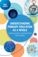 Understanding Primary Education as a Whole: Socio-Cultural Perspectives for Leaders