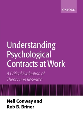 Understanding Psychological Contracts at Work: A Critical Evaluation of Theory and Research - Conway, Neil, and Briner, Rob B