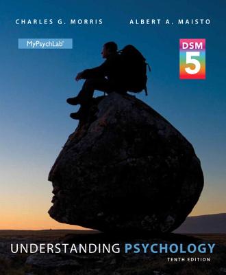 Understanding Psychology with DSM-5 Update - Morris, Charles G., and Maisto, Albert A.
