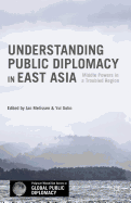 Understanding Public Diplomacy in East Asia: Middle Powers in a Troubled Region