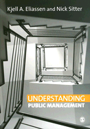 Understanding Public Management - Eliassen, Kjell a, and Sitter, Nick