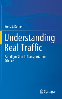 Understanding Real Traffic: Paradigm Shift in Transportation Science - Kerner, Boris S