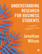 Understanding Research for Business Students: A Complete Students Guide