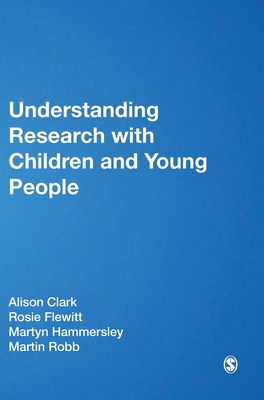 Understanding Research with Children and Young People - Clark, Alison (Editor), and Flewitt, Rosie (Editor), and Hammersley, Martyn (Editor)