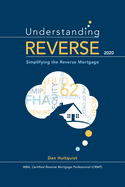 Understanding Reverse - 2020: Simplifying the Reverse Mortgage