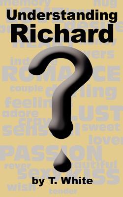 Understanding Richard - White, T, MD