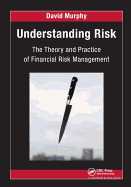 Understanding Risk: The Theory and Practice of Financial Risk Management