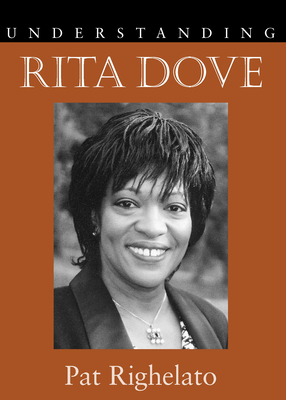 Understanding Rita Dove - Righelato, Pat