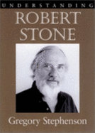 Understanding Robert Stone