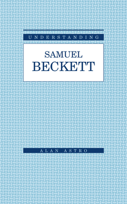 Understanding Samuel Beckett - Astro, Alan