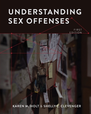 Understanding Sex Offenses - Holt, Karen, and Clevenger, Shelly