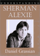 Understanding Sherman Alexie - Grassian, Daniel