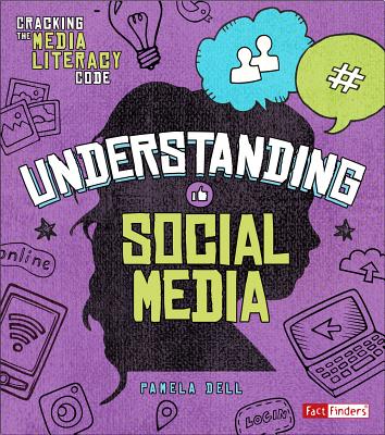 Understanding Social Media (Cracking the Media Literacy Code) - Dell, Pamela