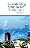 Understanding Somalia and Somaliland: Culture, History and Society