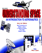 Understanding Space: An Introduction to Astronautics - Sellers, Jerry Jon