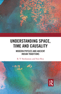 Understanding Space, Time and Causality: Modern Physics and Ancient Indian Traditions