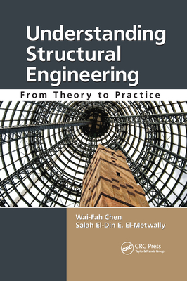Understanding Structural Engineering: From Theory to Practice - Chen, Wai-Fah, and El-Metwally, Salah El-Din E.