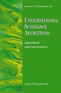 Understanding Substance Addictions: Assessment and Intervention