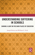 Understanding Suffering in Schools: Shining a Light on the Dark Places of Education