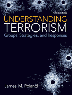 Understanding Terrorism: Groups, Stategies, and Responses