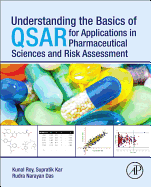 Understanding the Basics of Qsar for Applications in Pharmaceutical Sciences and Risk Assessment