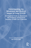 Understanding the Behavioral and Medical Impact of Long Covid: An Empirical Guide to Assessment and Treatment of Post-Acute Sequelae of Sars Cov-2 Infection