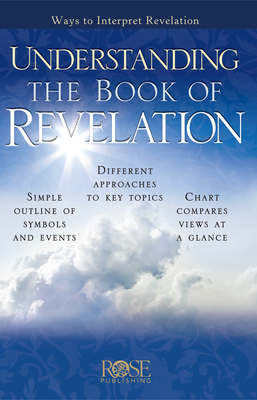 Understanding the Book of Revelation: Ways to Interpret Revelation - Rose Publishing
