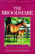 Understanding the Broodmare - Cable, Christina S, and Schweizer, Christina S, and Duke, Jacqueline (Editor)