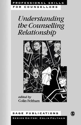 Understanding the Counselling Relationship - Feltham, Colin (Editor)