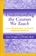 Understanding the Courses We Teach: Local Perspectives on English Language Teaching