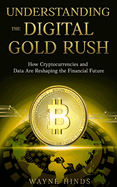 Understanding the Digital Gold Rush: How Cryptocurrencies and Data Are Reshaping the Financial Future