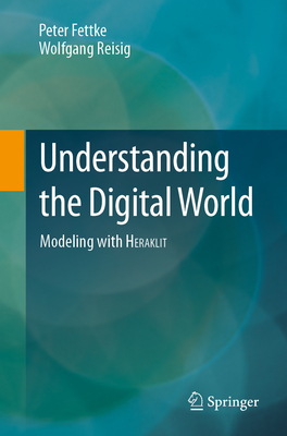 Understanding the Digital World: Modeling with HERAKLIT - Fettke, Peter, and Reisig, Wolfgang