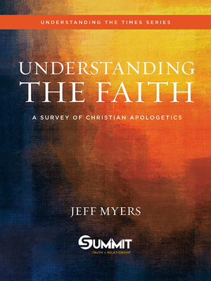 Understanding the Faith 1 - Myers, Jeff, Dr.