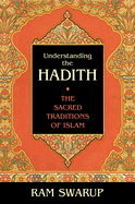 Understanding the Hadith: The Sacred Traditions of Islam
