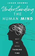 Understanding the Human Mind: Why we need thinking time