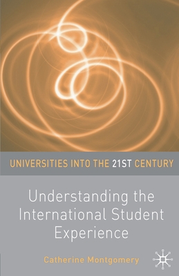 Understanding the International Student Experience - Montgomery, Catherine