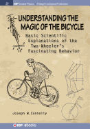 Understanding the Magic of the Bicycle: Basic Scientific Explanations of the Two-Wheeler's Fascinating Behavior