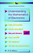 Understanding the Mathematics of Electronics - Wilson, F.A.