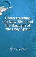 Understanding the New Birth and the Baptism of the Holy Spirit