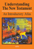 Understanding the New Testament: An Introductory Atlas