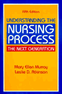 Understanding the Nursing Process: The Next Generation