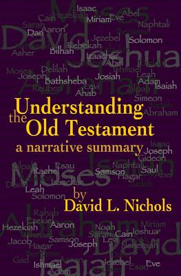 Understanding the Old Testament: A Narrative Summary - Nichols, David L
