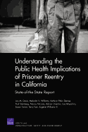 Understanding the Public Health Implications of Prisoner Reentry in California: Phase I Report