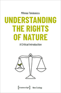 Understanding the Rights of Nature: A Critical Introduction