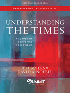 Understanding the Times: A Survey of Competing Worldviews Volume 2