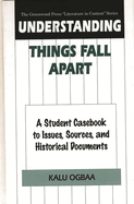 Understanding Things Fall Apart: A Student Casebook to Issues, Sources, and Historical Documents