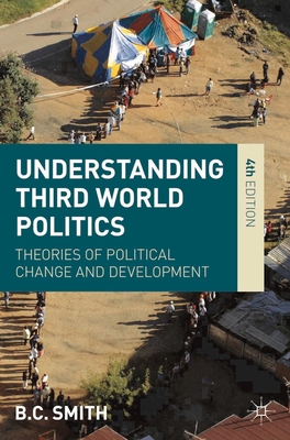 Understanding Third World Politics: Theories of Political Change and Development - Smith, Brian